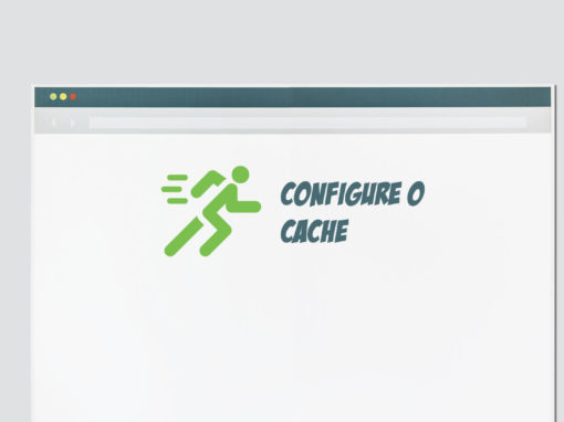 Configure o cache em seu site para carregar mais rápido